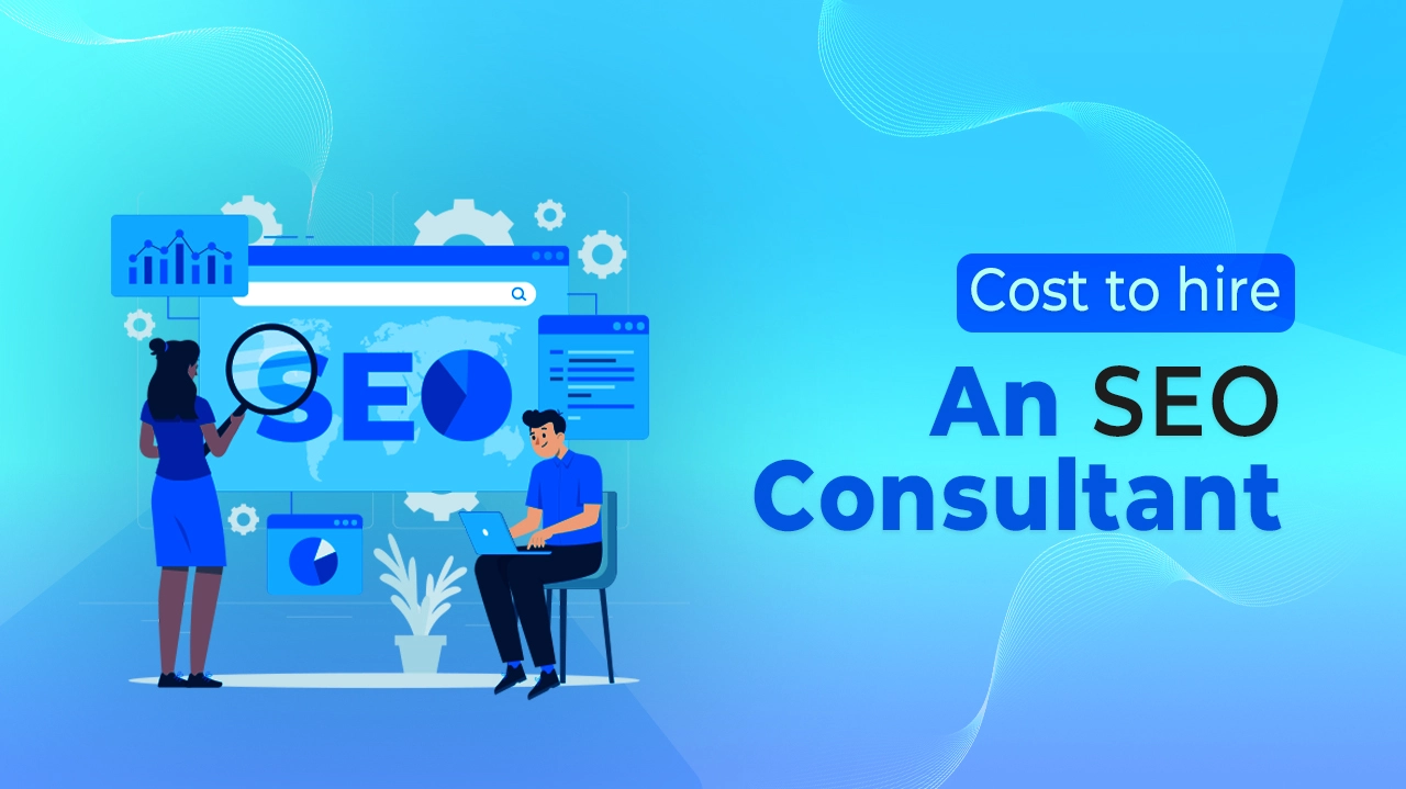 How Much Does It Cost to Hire an SEO Consultant