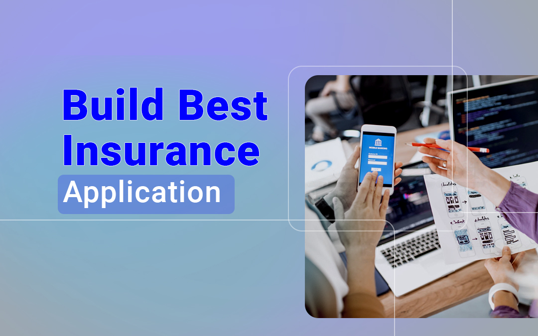 How to Build the Best Insurance Application 2023?