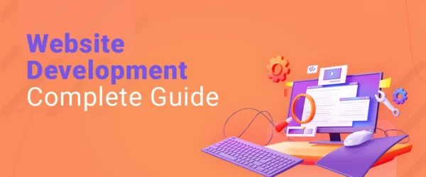 Website Development: 9 Steps to Guide Complete Website