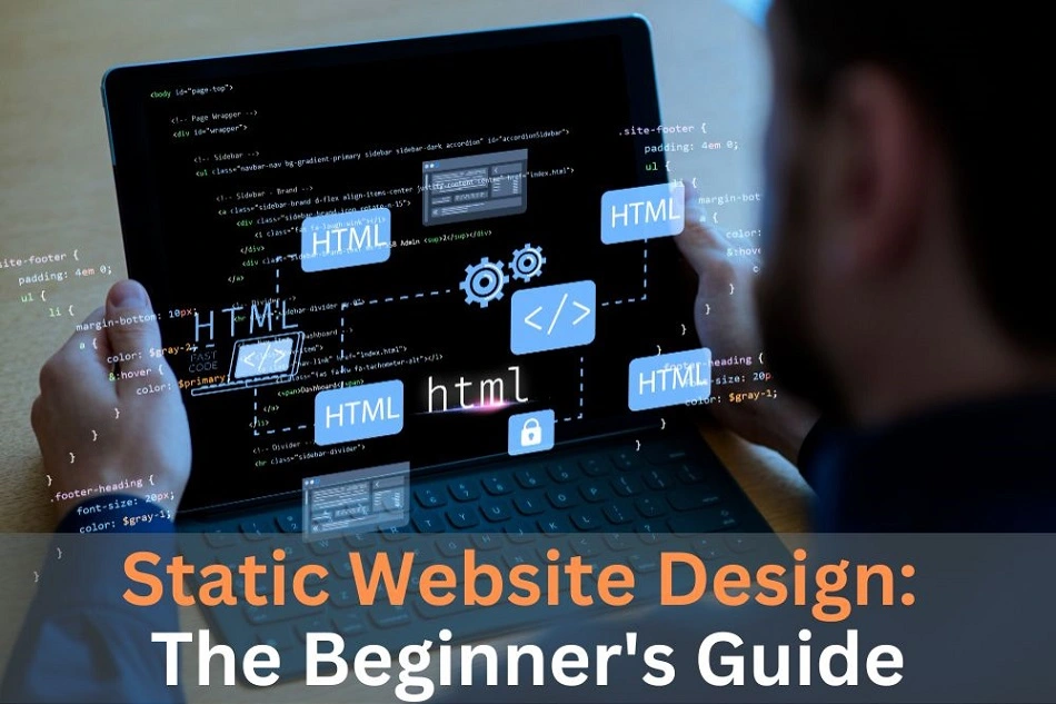 What Is a Static Website Design, How to Create, Benefits & Pricing