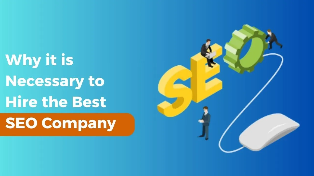 Why it is Necessary to Hire the Best SEO Company?